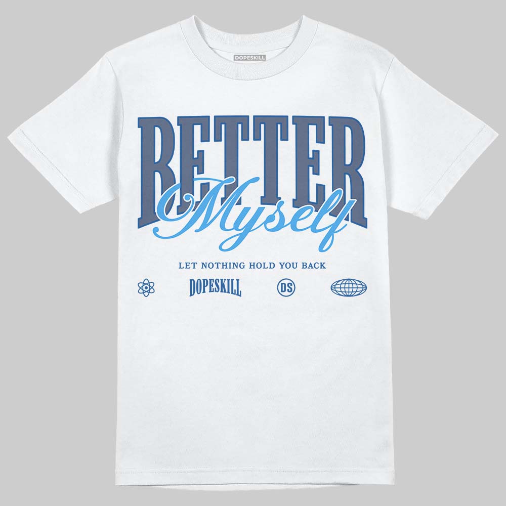 Diffused Blue 11s DopeSkill T-Shirt Better Myself Graphic