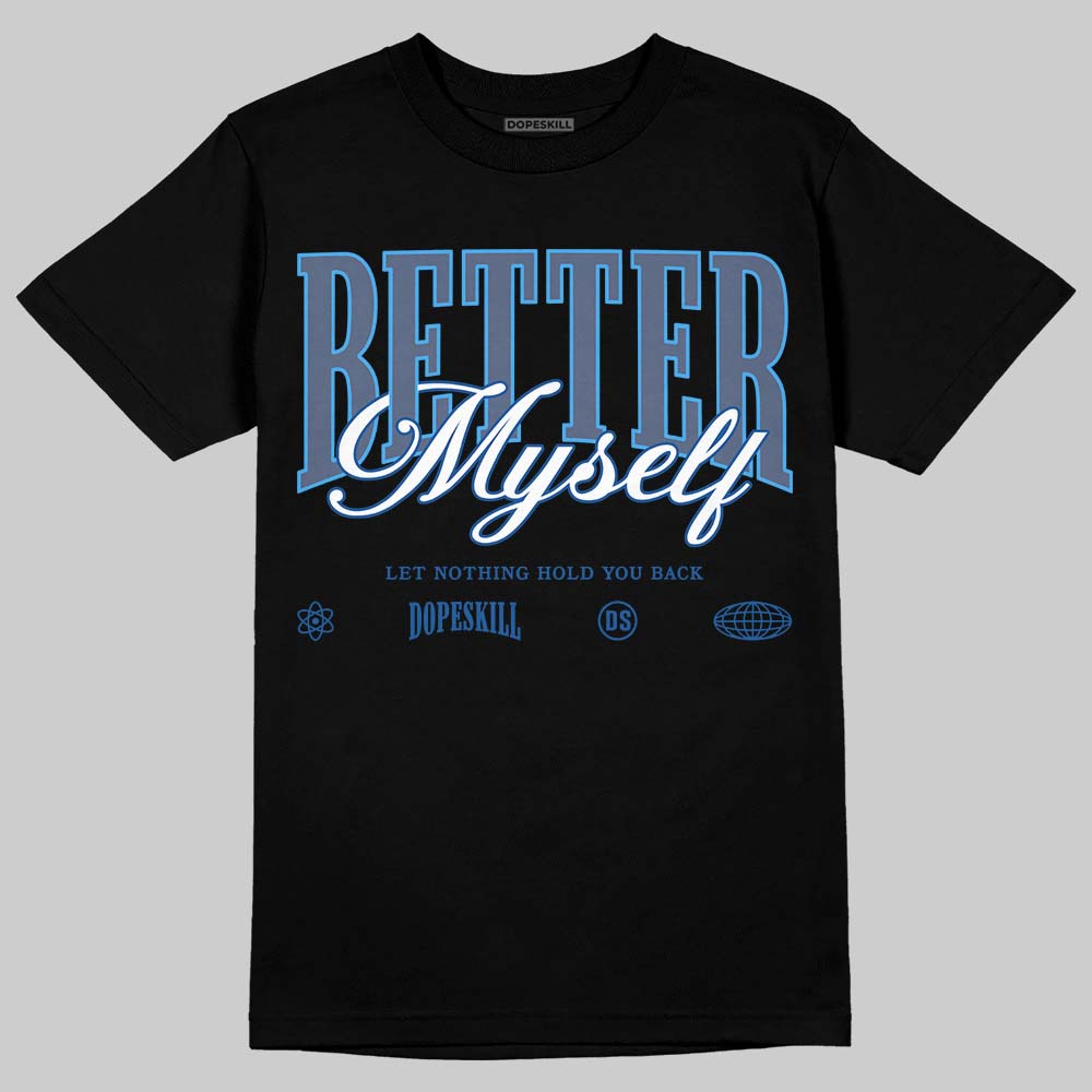 Diffused Blue 11s DopeSkill T-Shirt Better Myself Graphic