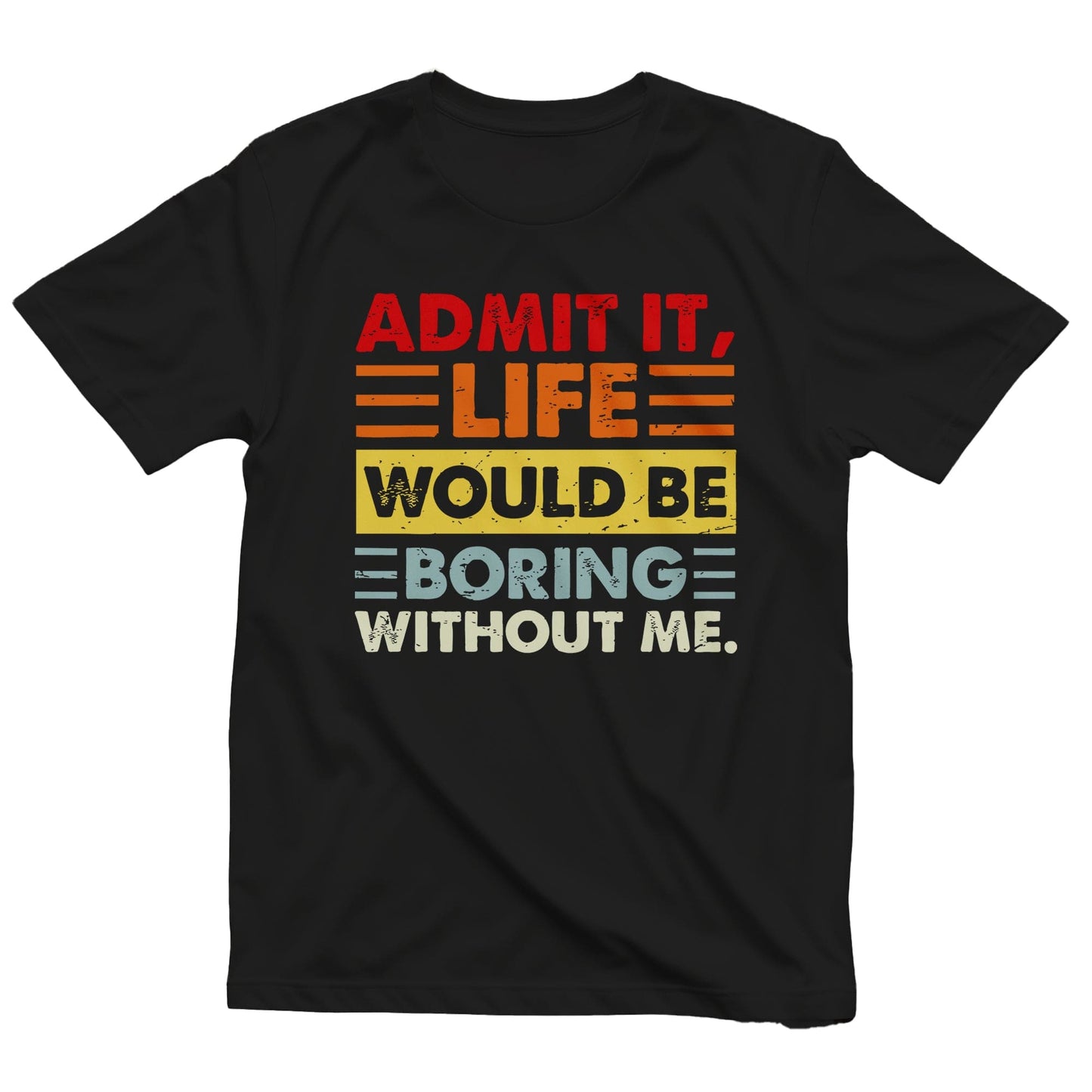Admit Boring Life 1 T-Shirt