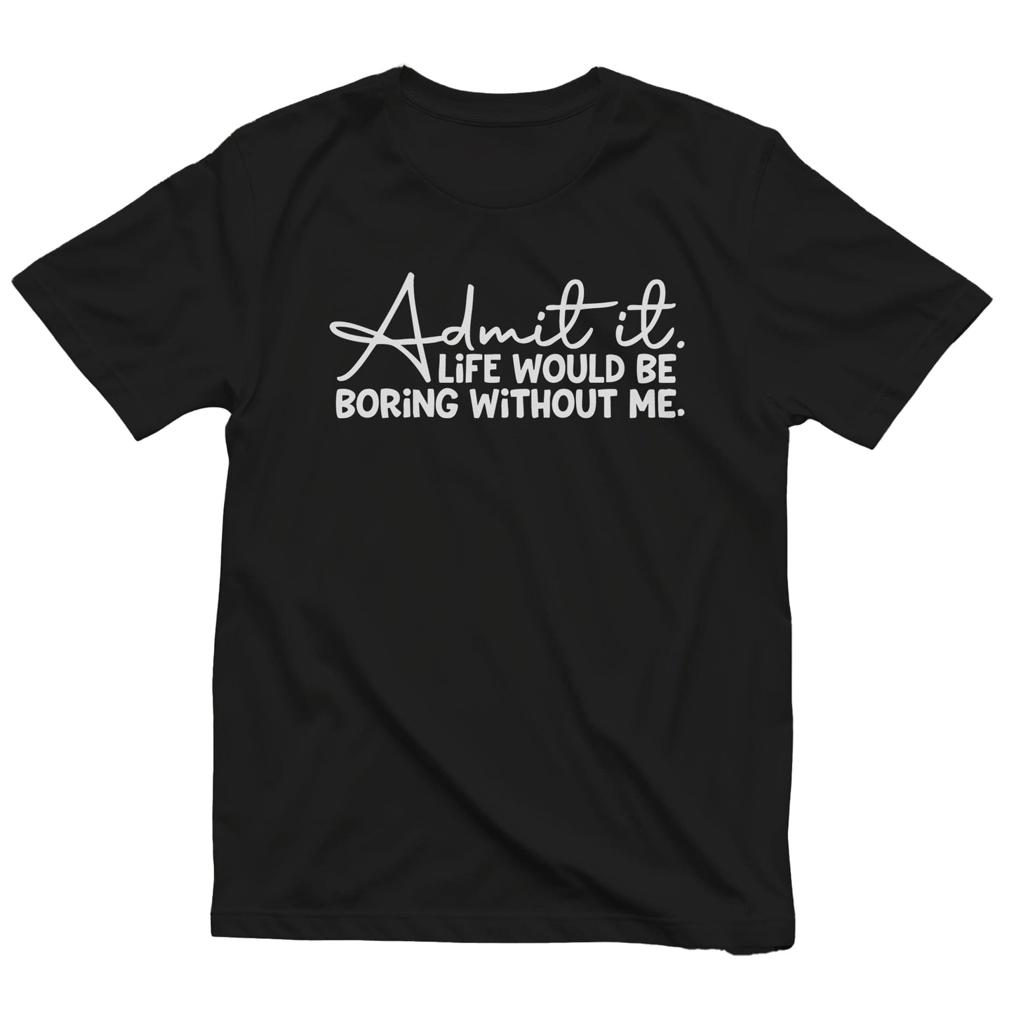 Admit Boring Life 2 T-Shirt