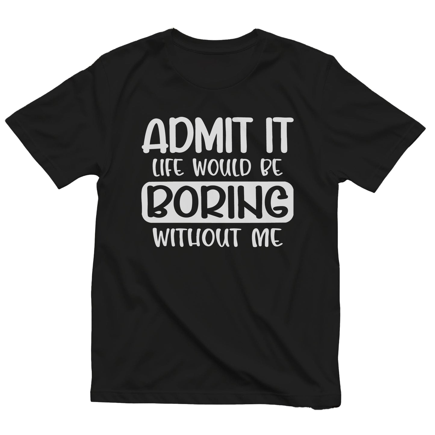 Admit Boring Life 3 T-Shirt