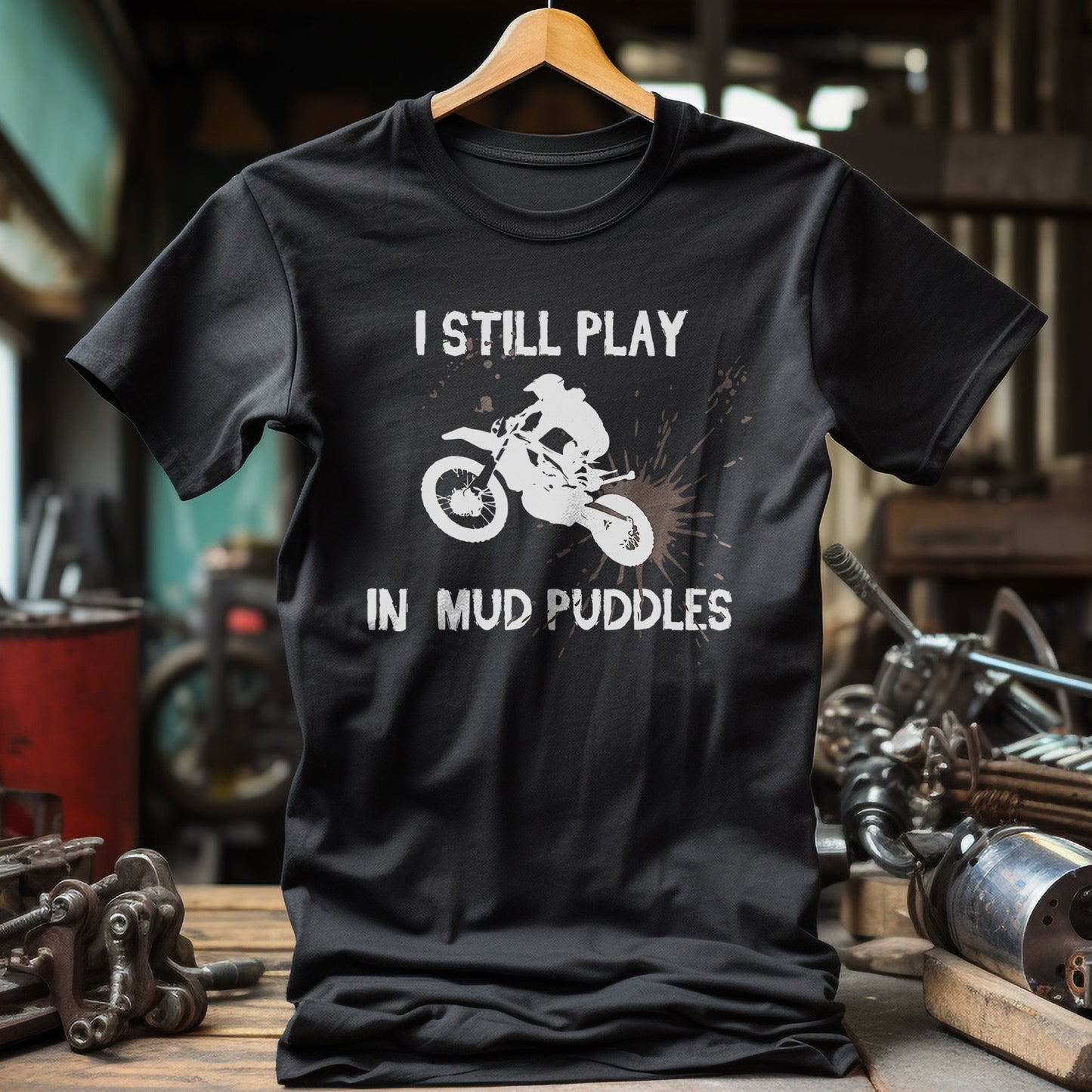 I Still Play in Mud Puddles T-Shirt