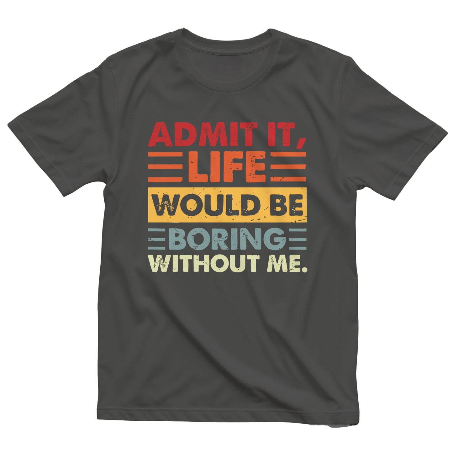Admit Boring Life 1 T-Shirt