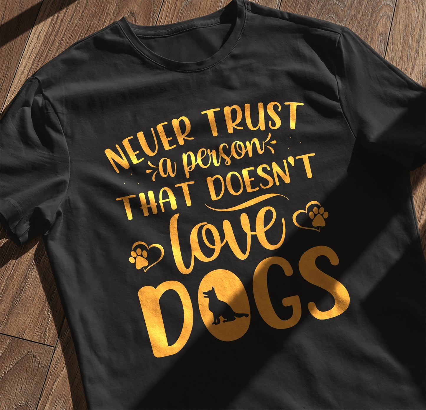 Never Trust a Person Who Doesn't Love Dogs T-Shirt