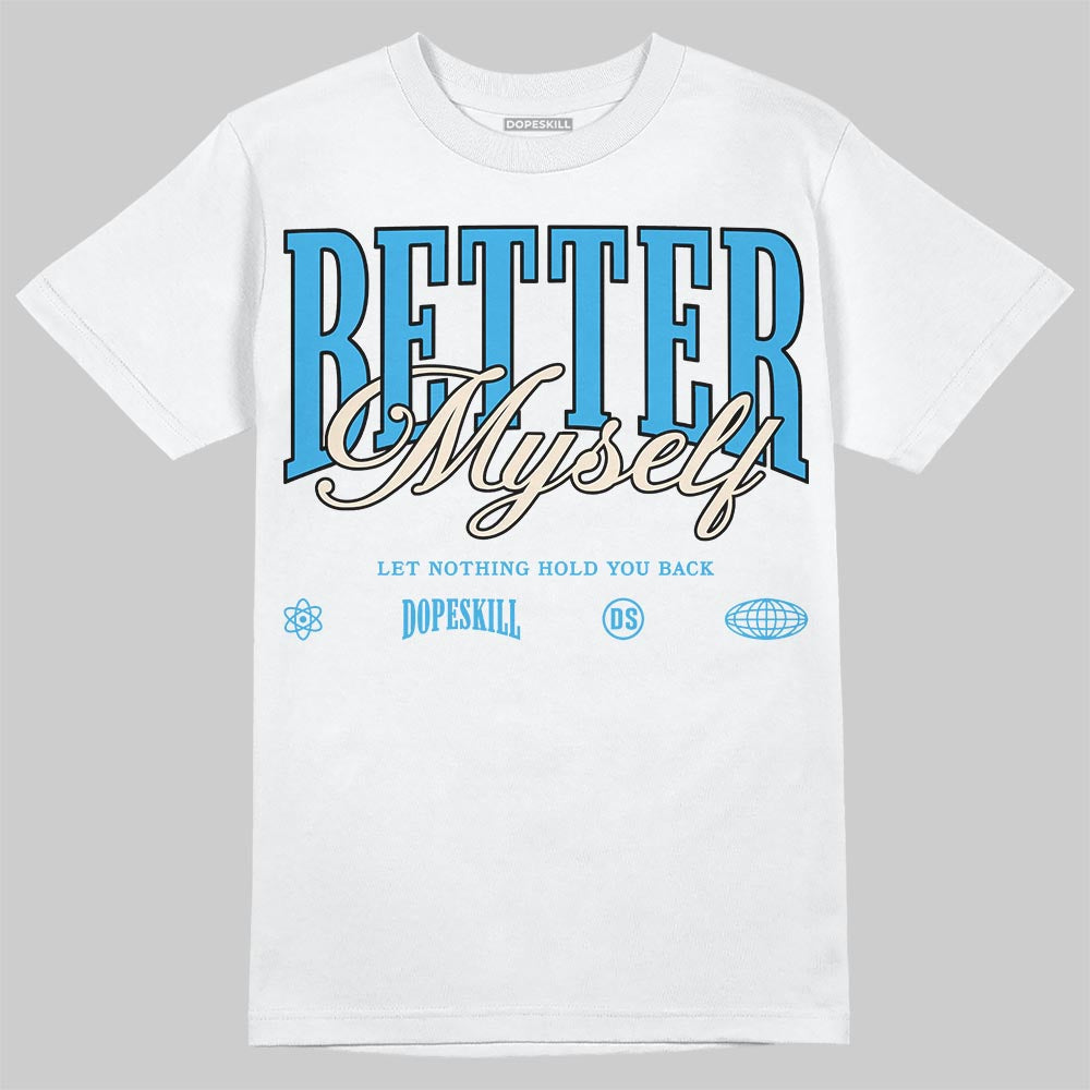 UNC Reimagined 1s DopeSkill T-Shirt Better Myself Graphic