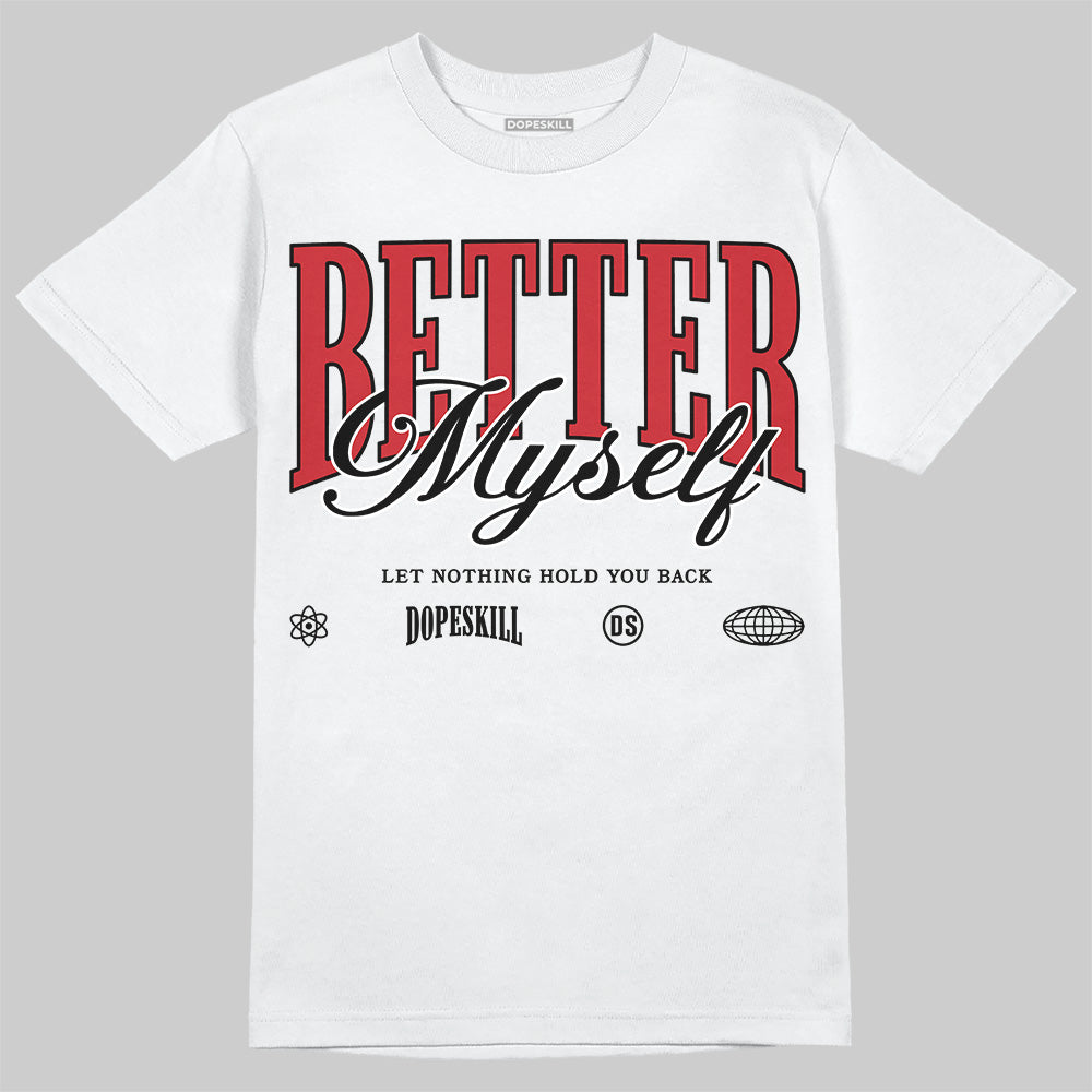 Bred 11s DopeSkill T-Shirt Better Myself Graphic