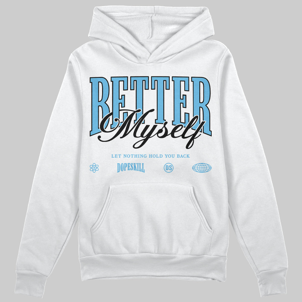 Legend Blue 11s DopeSkill Hoodie Sweatshirt Better Myself Graphic