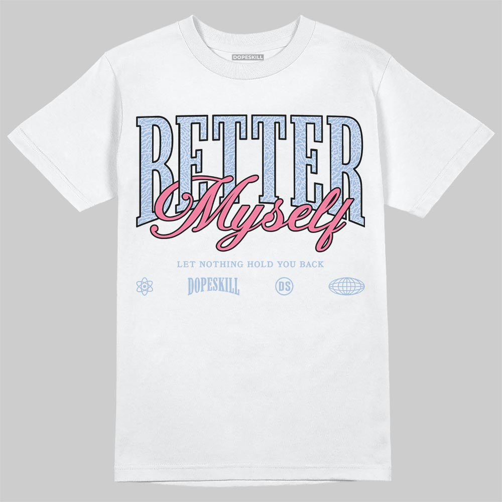 Denim Pink Glow 3s DopeSkill T-Shirt Better Myself Graphic