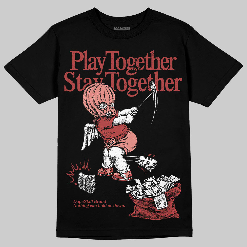 Dune Red 13s DopeSkill T-Shirt Play together, Stay together Graphic