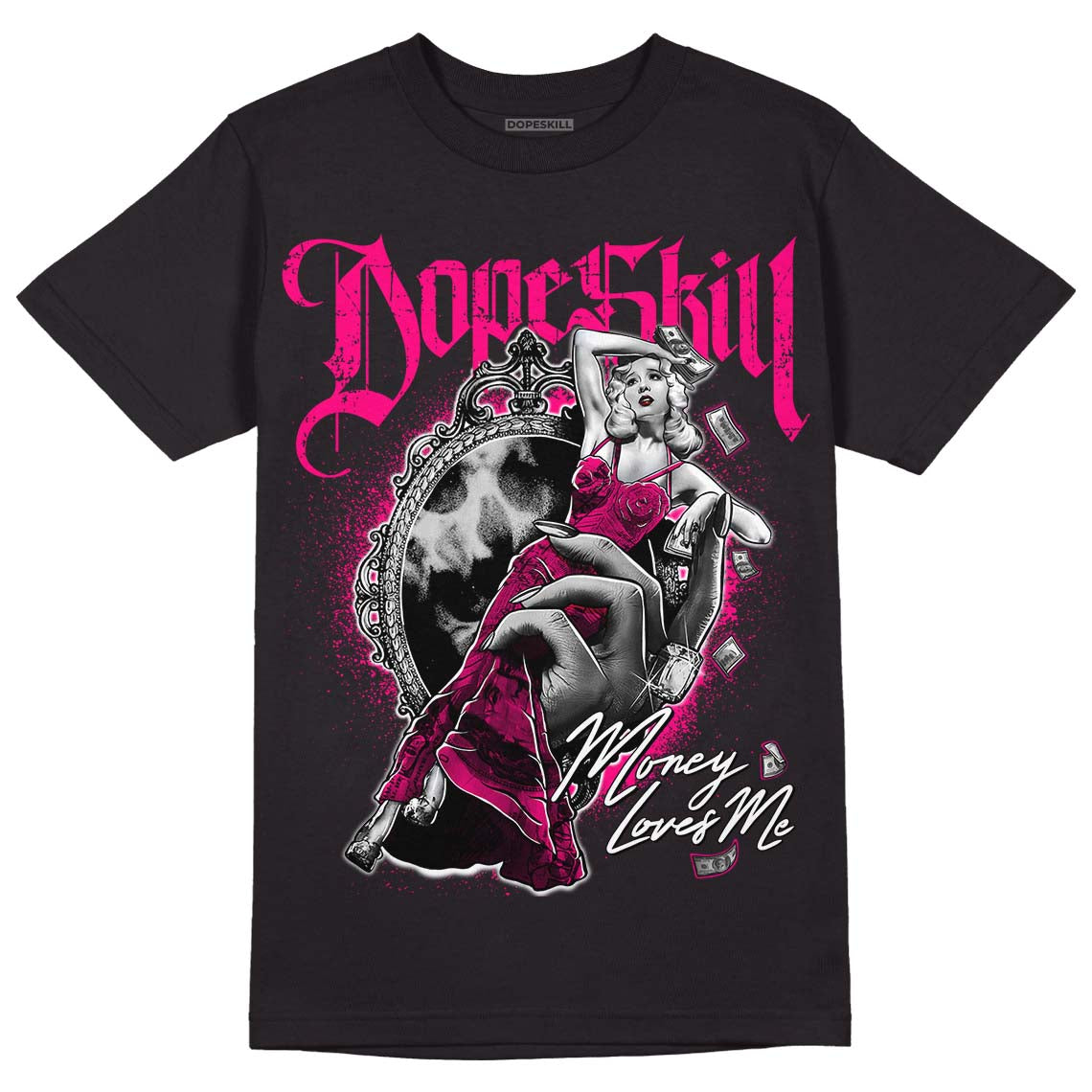 Fierce Pink 1s DopeSkill T-Shirt Money Loves Me Graphic