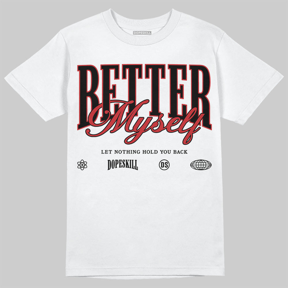 Black Toe Reimagined 1s DopeSkill T-Shirt Better Myself Graphic