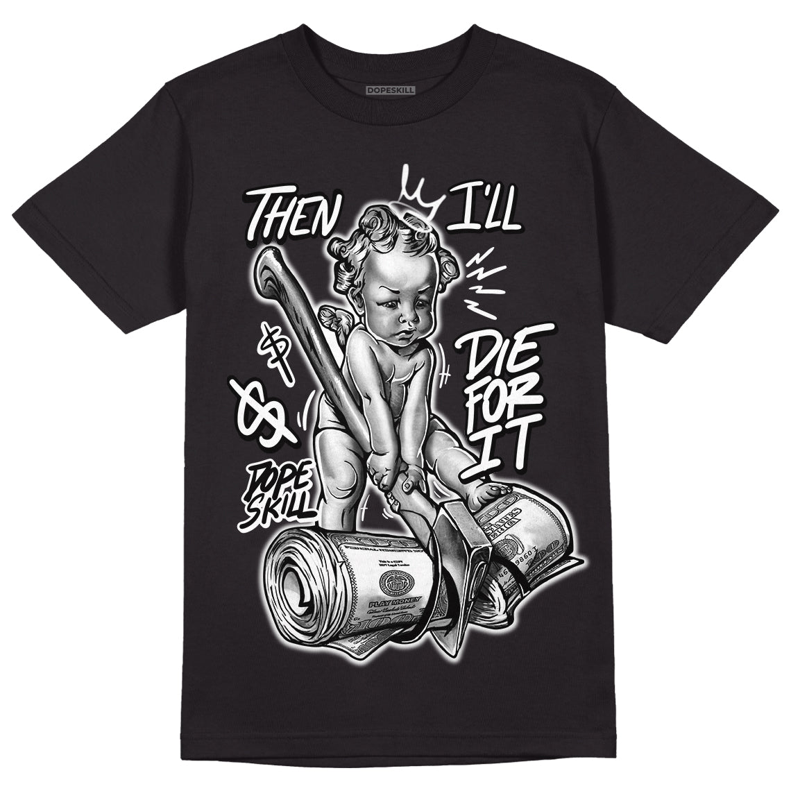 Dunk Low Panda White Black DopeSkill T-Shirt Then I'll Die For It Graphic