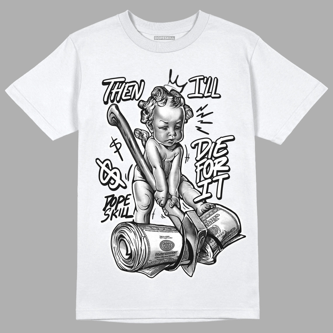 Dunk Low Panda White Black DopeSkill T-Shirt Then I'll Die For It Graphic