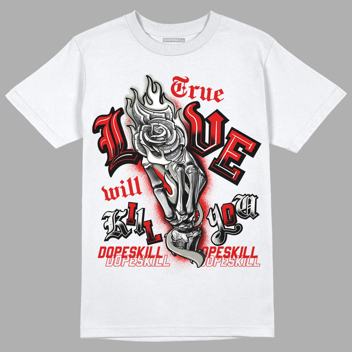 Fire Red 3s DopeSkill T-Shirt True Love Will Kill You Graphic