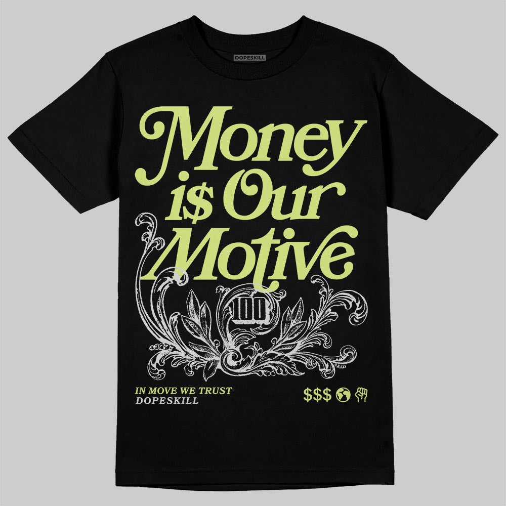 Light Lemon Twist 4s DopeSkill T-Shirt Money Is Our Motive Typo Graphic