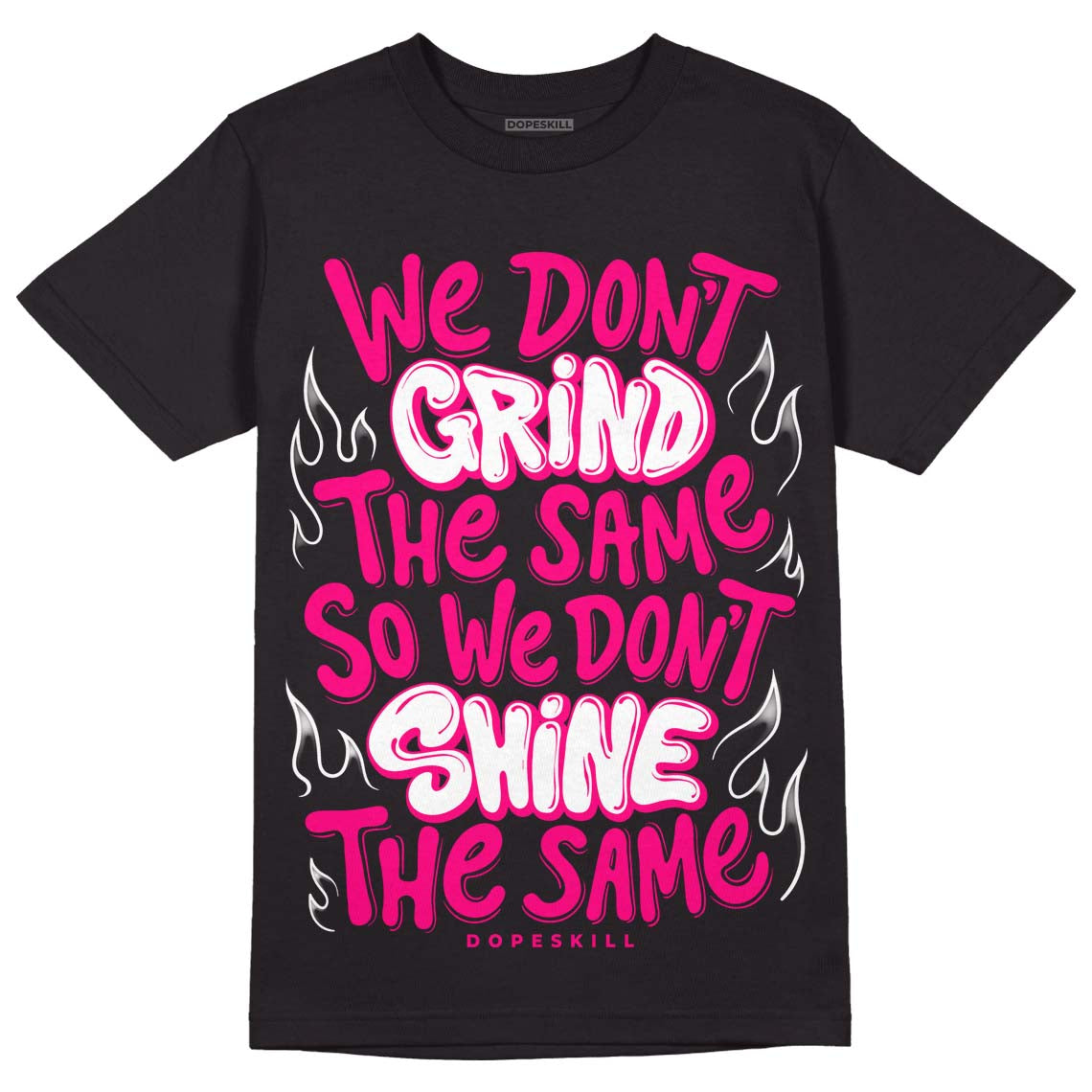 Fierce Pink 1s DopeSkill T-Shirt Grind Shine Graphic