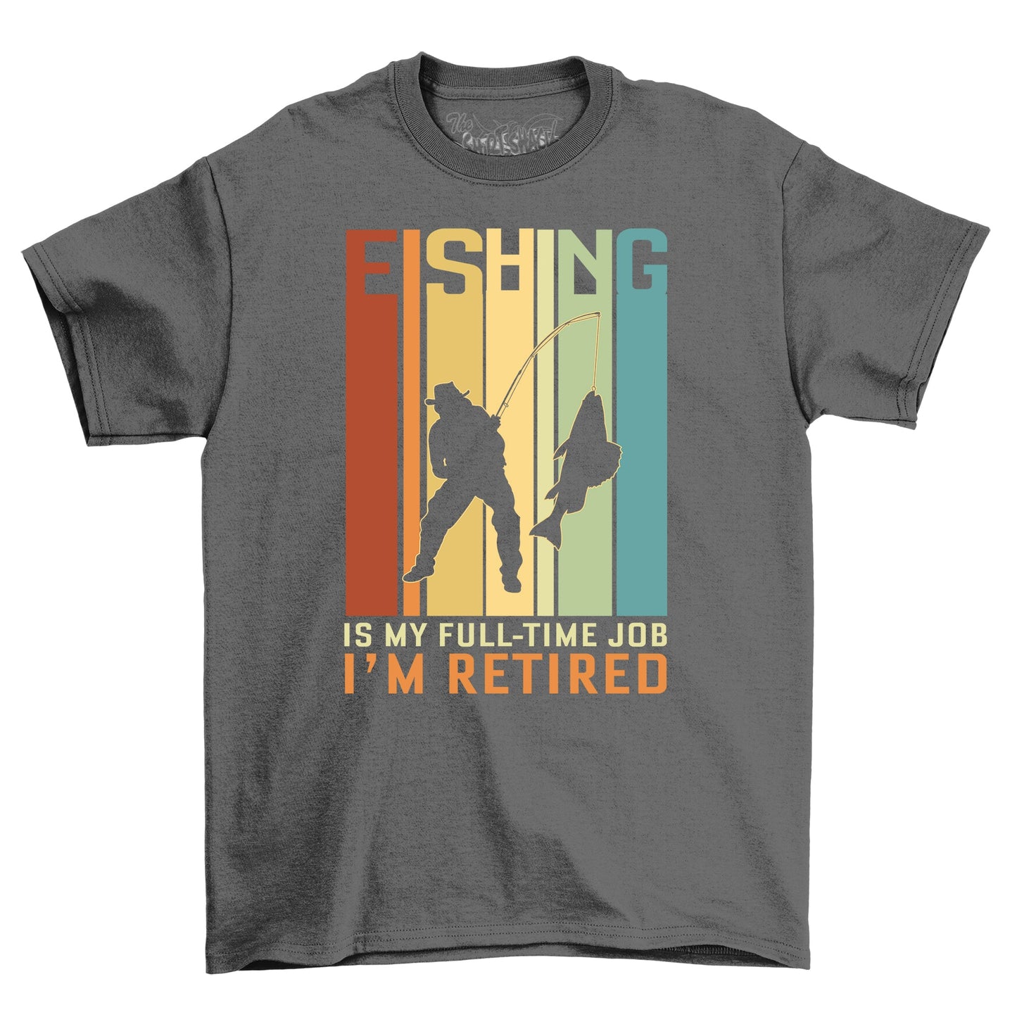 I'M Retired Fishing Is My Full Time T-Shirt