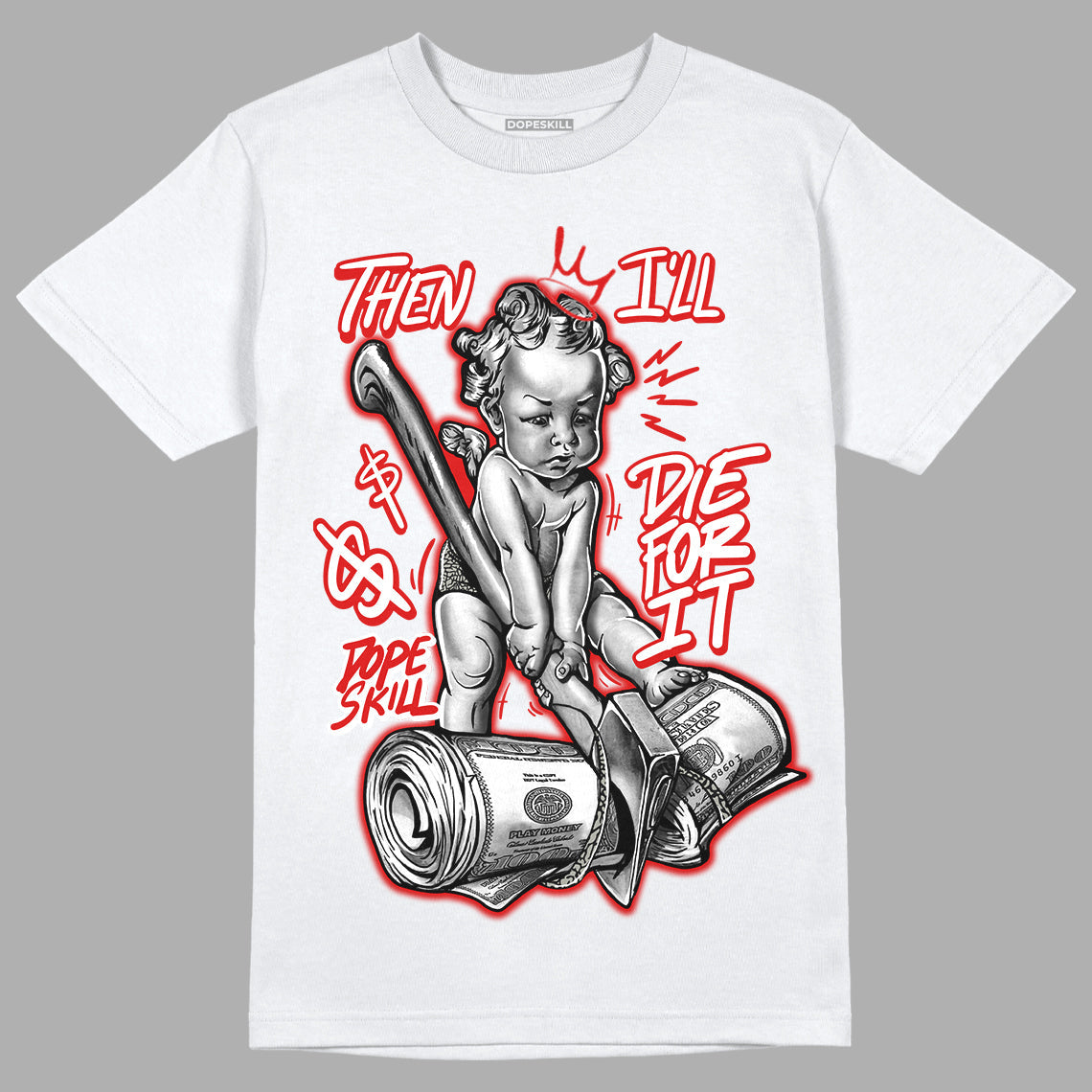 Fire Red 3s DopeSkill T-Shirt Then I'll Die For It Graphic