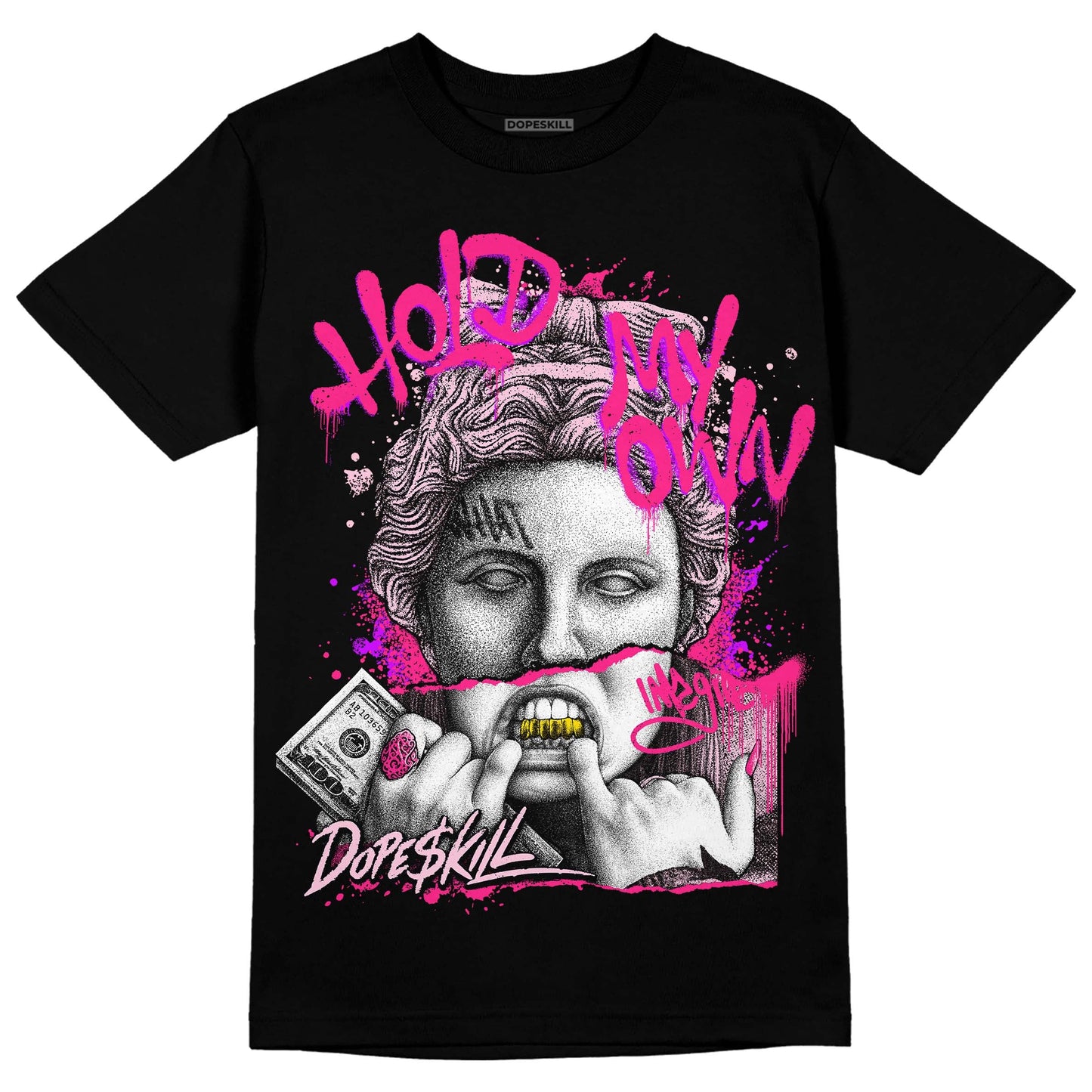 Dunk Low Pink Foam DopeSkill T-Shirt Hold My Own Graphic