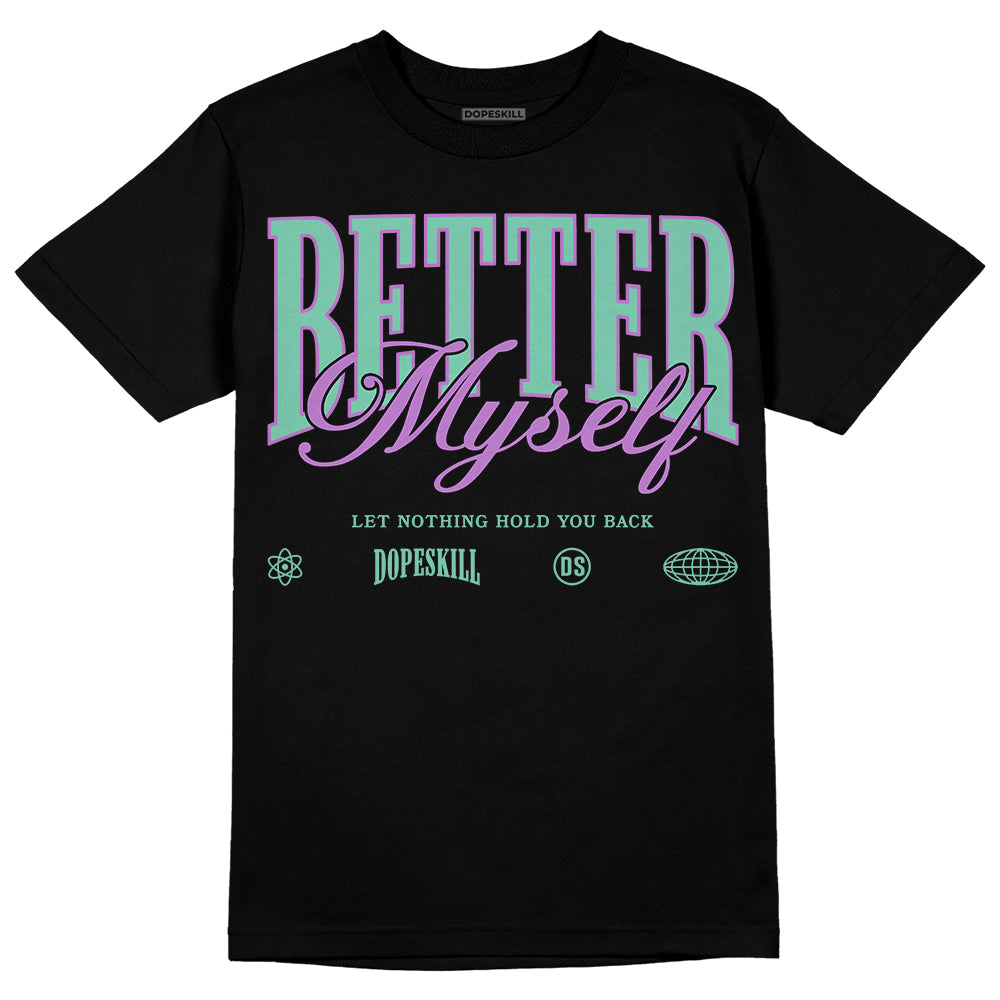 Green Glow 3s DopeSkill T-Shirt Better Myself Graphic