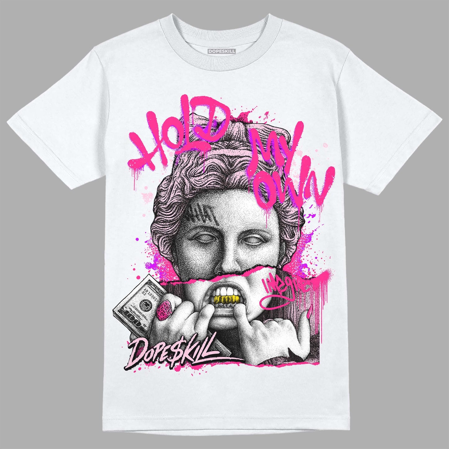 Dunk Low Pink Foam DopeSkill T-Shirt Hold My Own Graphic