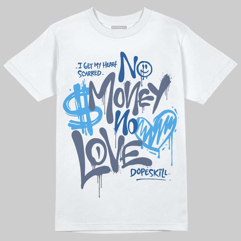 Diffused Blue 11s DopeSkill T-Shirt No Money No Love Typo Graphic