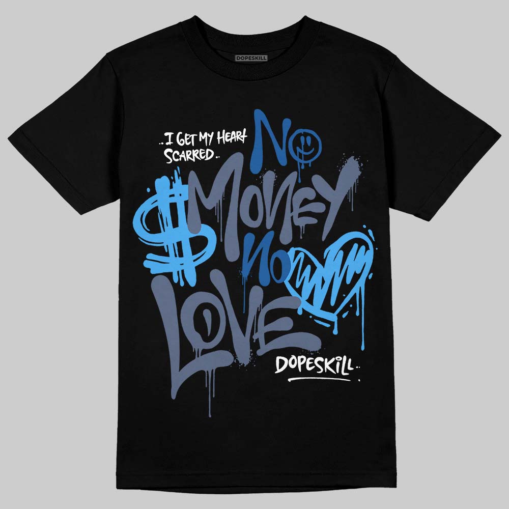 Diffused Blue 11s DopeSkill T-Shirt No Money No Love Typo Graphic