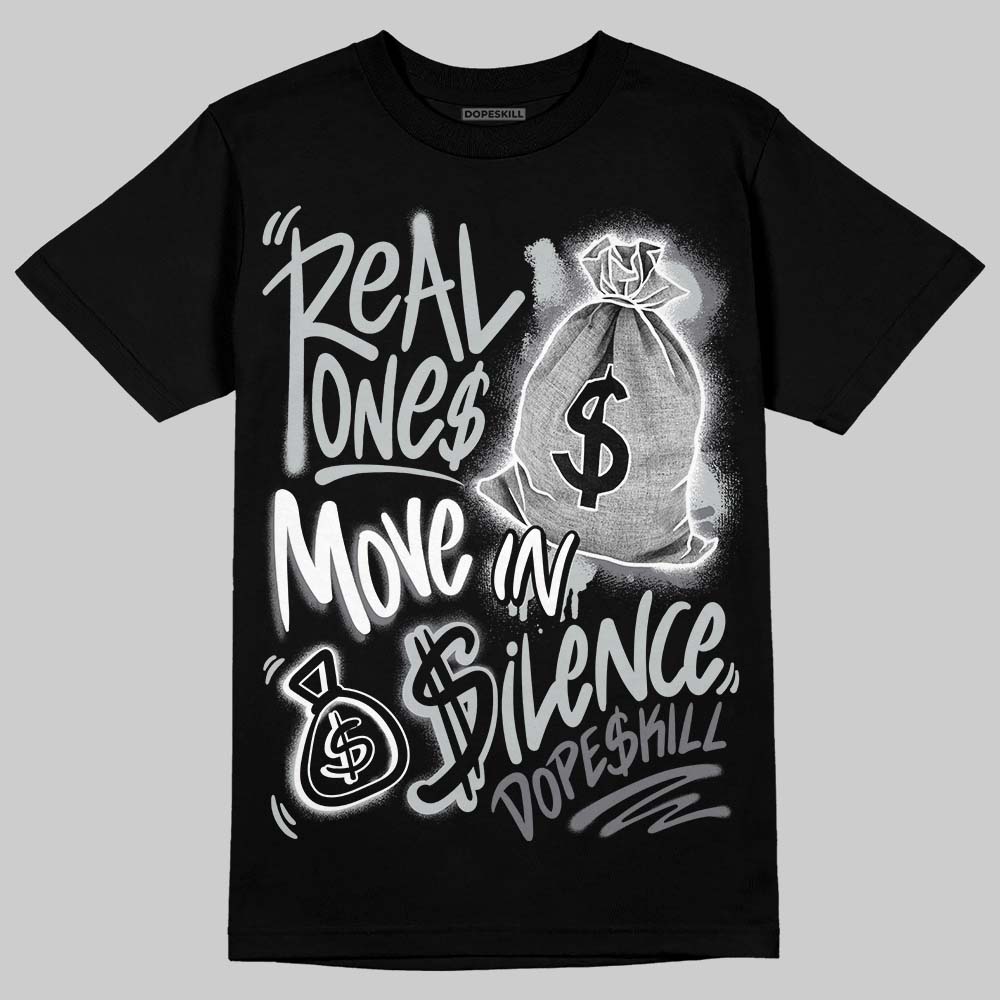 Fear 4s DopeSkill T-Shirt Real Ones Move In Silence Graphic