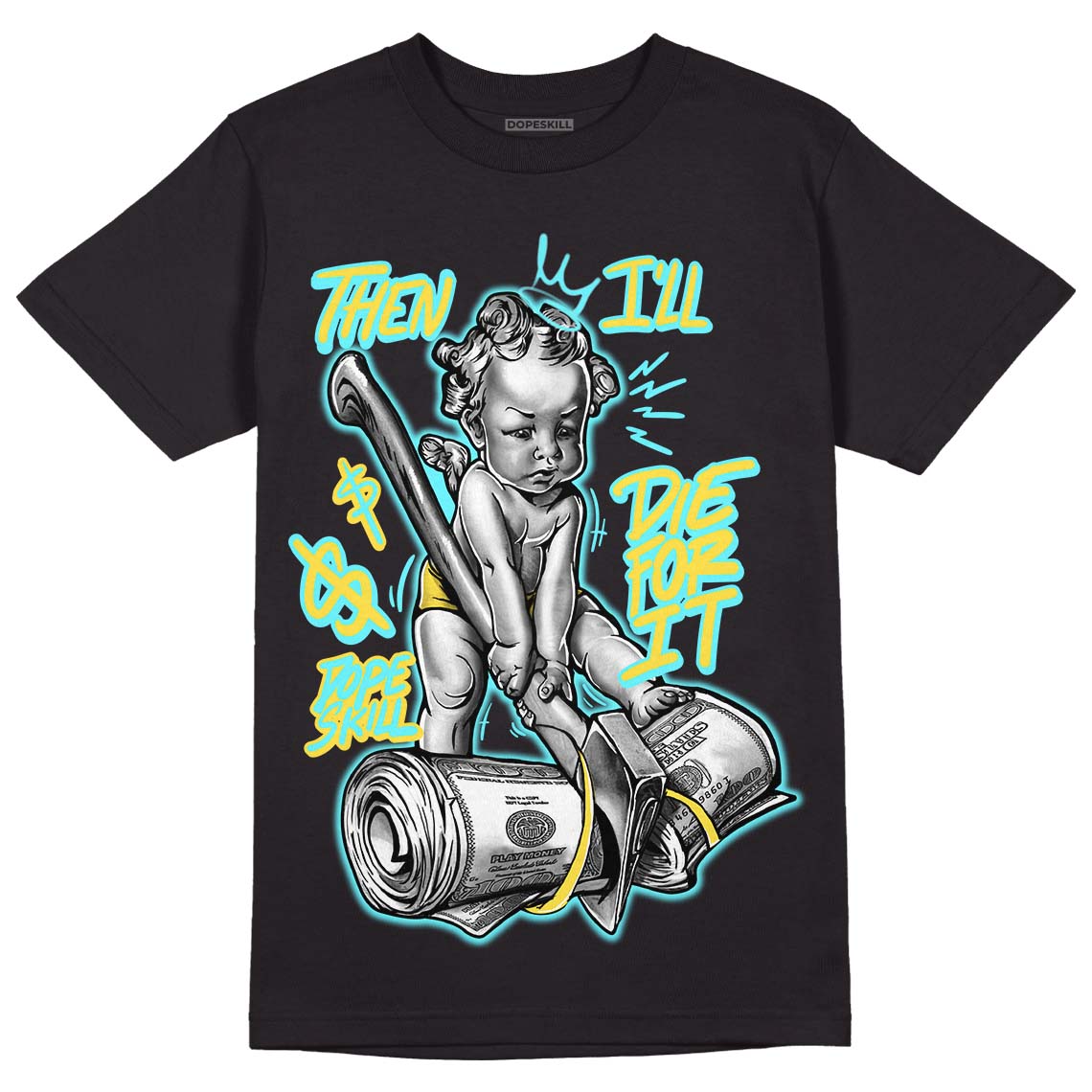 Aqua 5s DopeSkill T-Shirt Then I'll Die For It Graphic