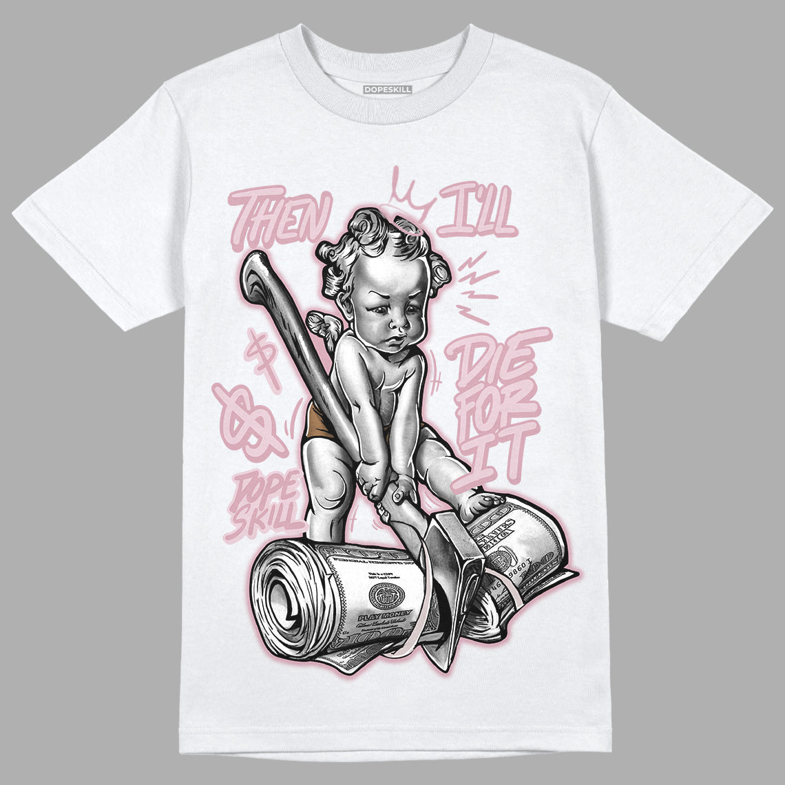 Dunk Low Teddy Bear Pink DopeSkill T-Shirt Then I'll Die For It Graphic