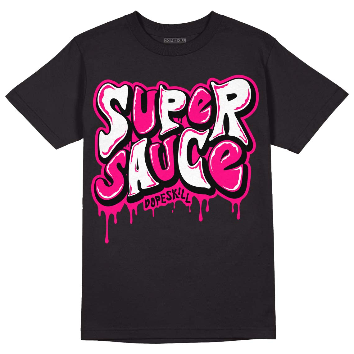 Fierce Pink 1s DopeSkill T-Shirt Super Sauce Graphic