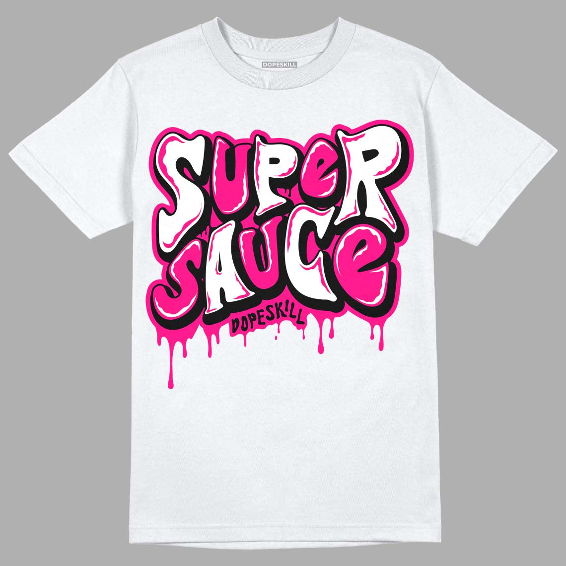 Fierce Pink 1s DopeSkill T-Shirt Super Sauce Graphic
