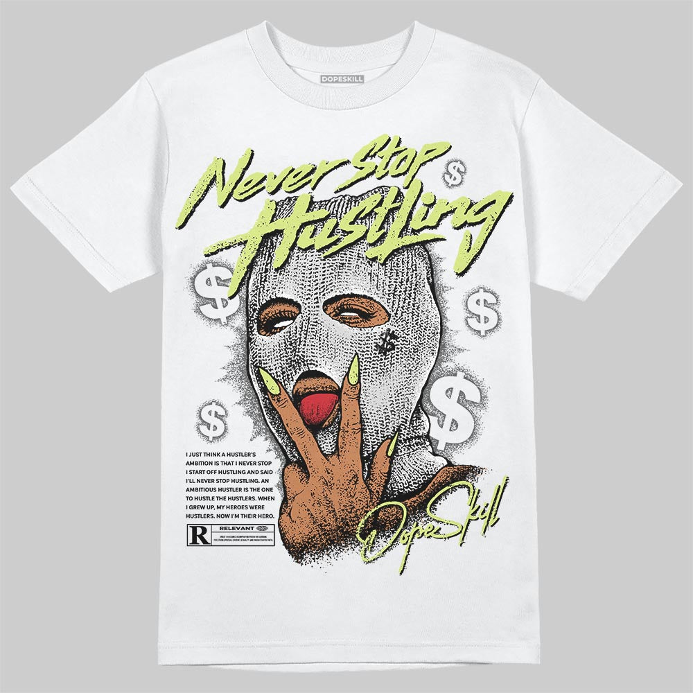 Light Lemon Twist 4s DopeSkill T-Shirt Never Stop Hustling Graphic