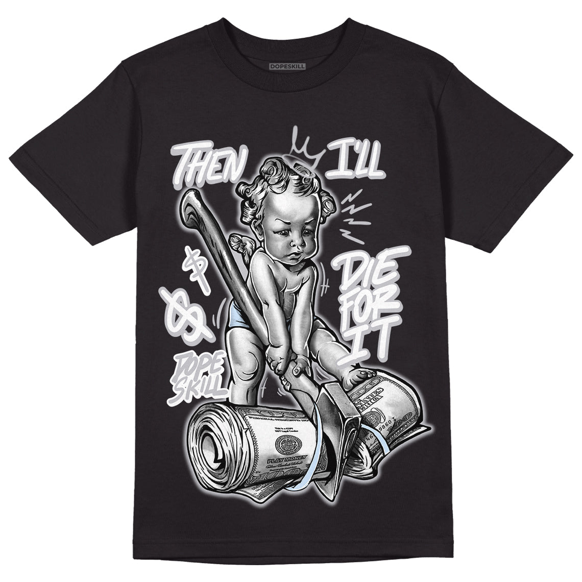 Cement Grey 11s DopeSkill T-Shirt Then I'll Die For It Graphic