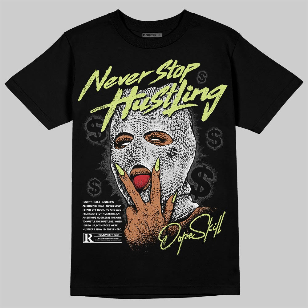Light Lemon Twist 4s DopeSkill T-Shirt Never Stop Hustling Graphic