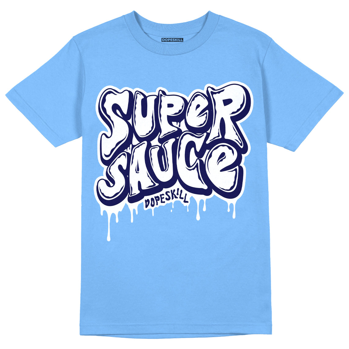 University Blue 6s DopeSkill University Blue T-Shirt Super Sauce Graphic