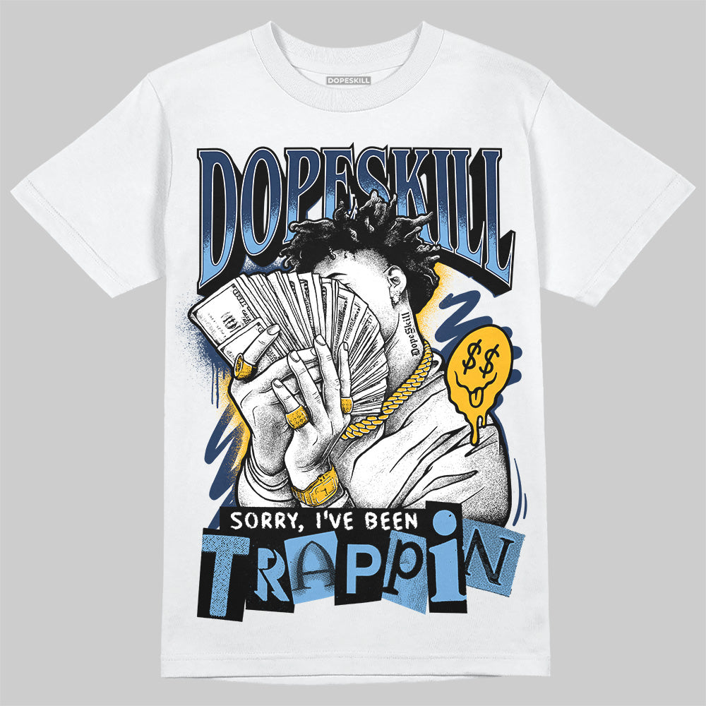 Retro Dunk From Above 4s DopeSkill T-Shirt Sorry I've Been Trappin Graphic