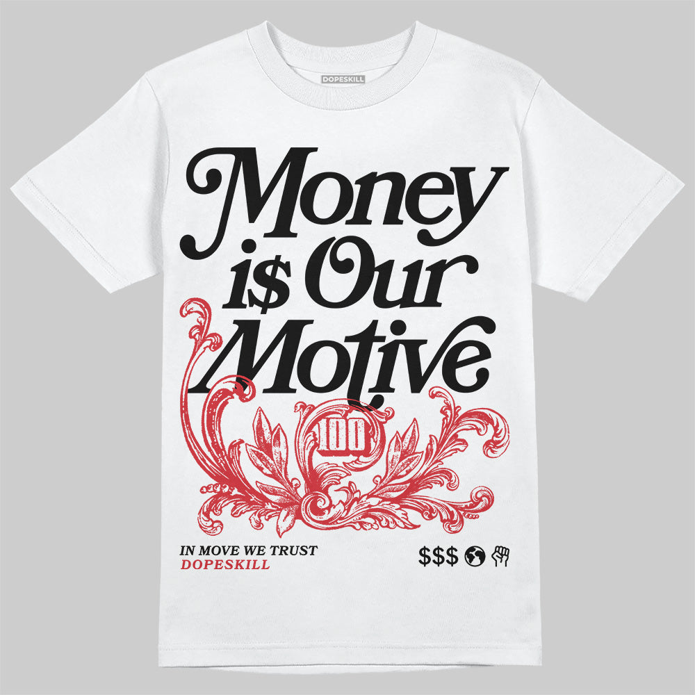 Bred 11s DopeSkill T-Shirt Money Is Our Motive Typo Graphic