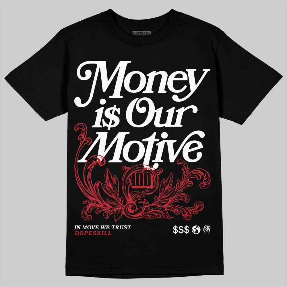 Bred 11s DopeSkill T-Shirt Money Is Our Motive Typo Graphic