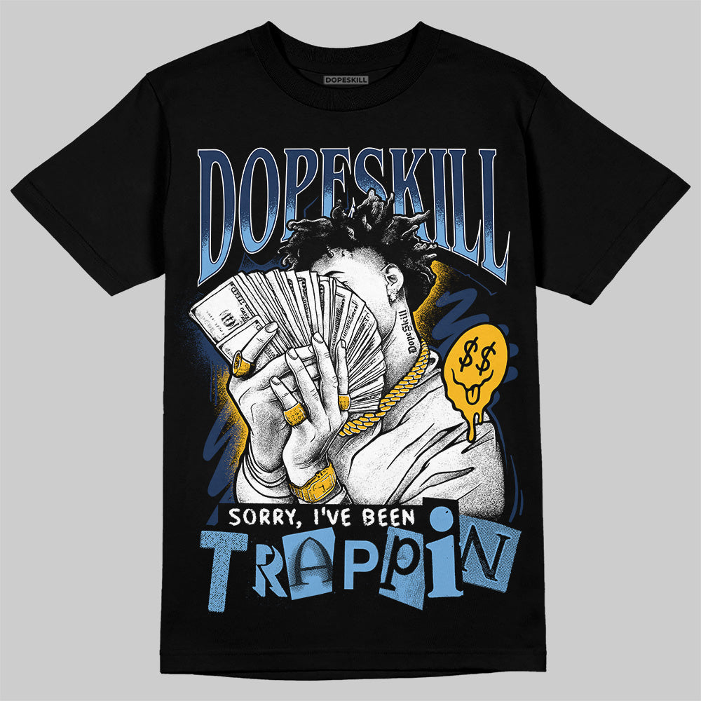 Retro Dunk From Above 4s DopeSkill T-Shirt Sorry I've Been Trappin Graphic