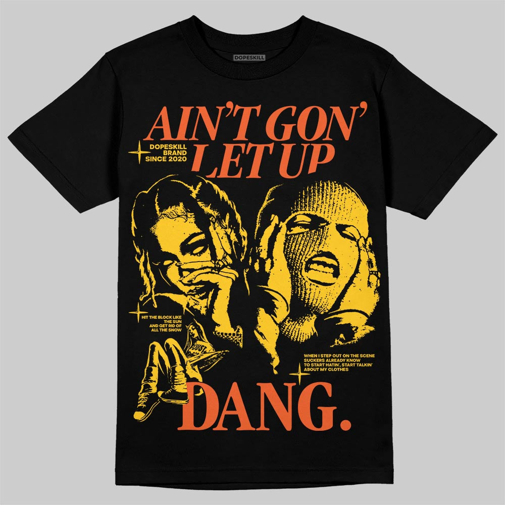 Yellow Collection DopeSkill T-Shirt Ain't Gon' Let Up Graphic