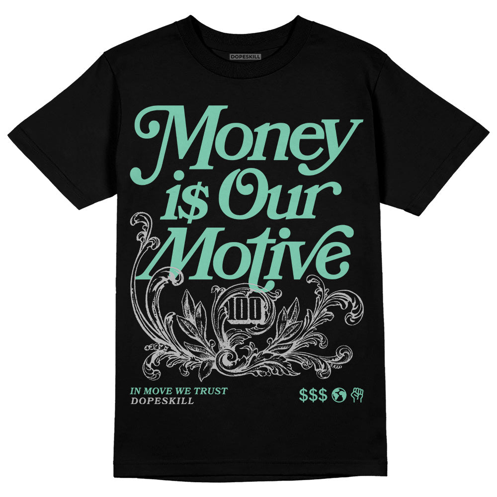 Green Glow 3s DopeSkill T-Shirt Money Is Our Motive Typo Graphic