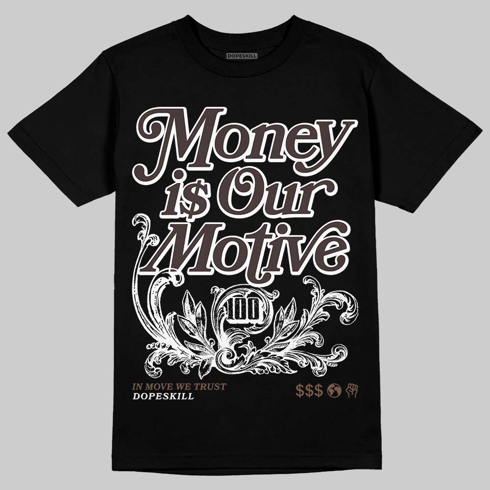 Baroque Brown 12s DopeSkill T-Shirt Money Is Our Motive Typo Graphic