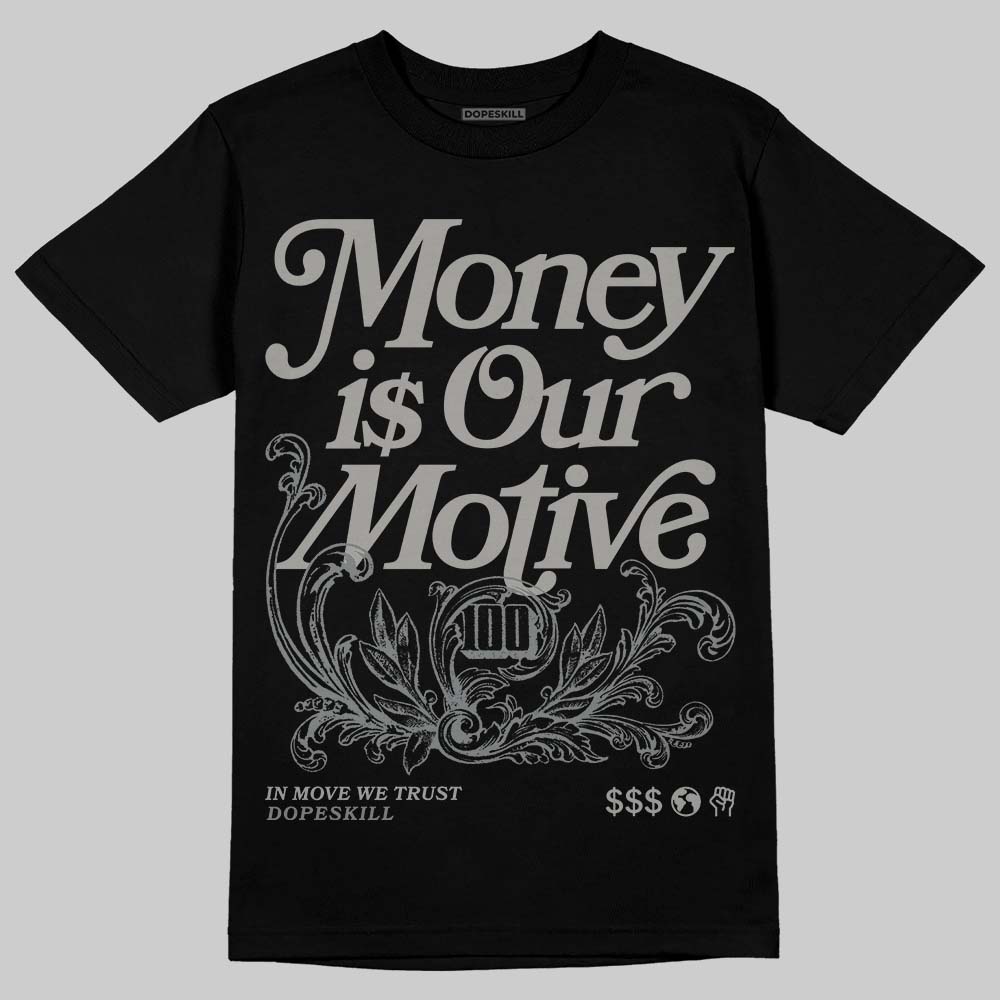 Cool Grey 9s DopeSkill T-Shirt Money Is Our Motive Typo Graphic