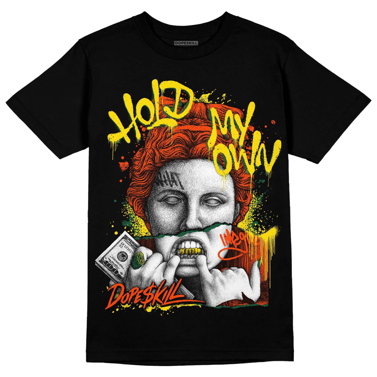 Dunk Low Team Dark Green Orange DopeSkill T-Shirt Hold My Own Graphic