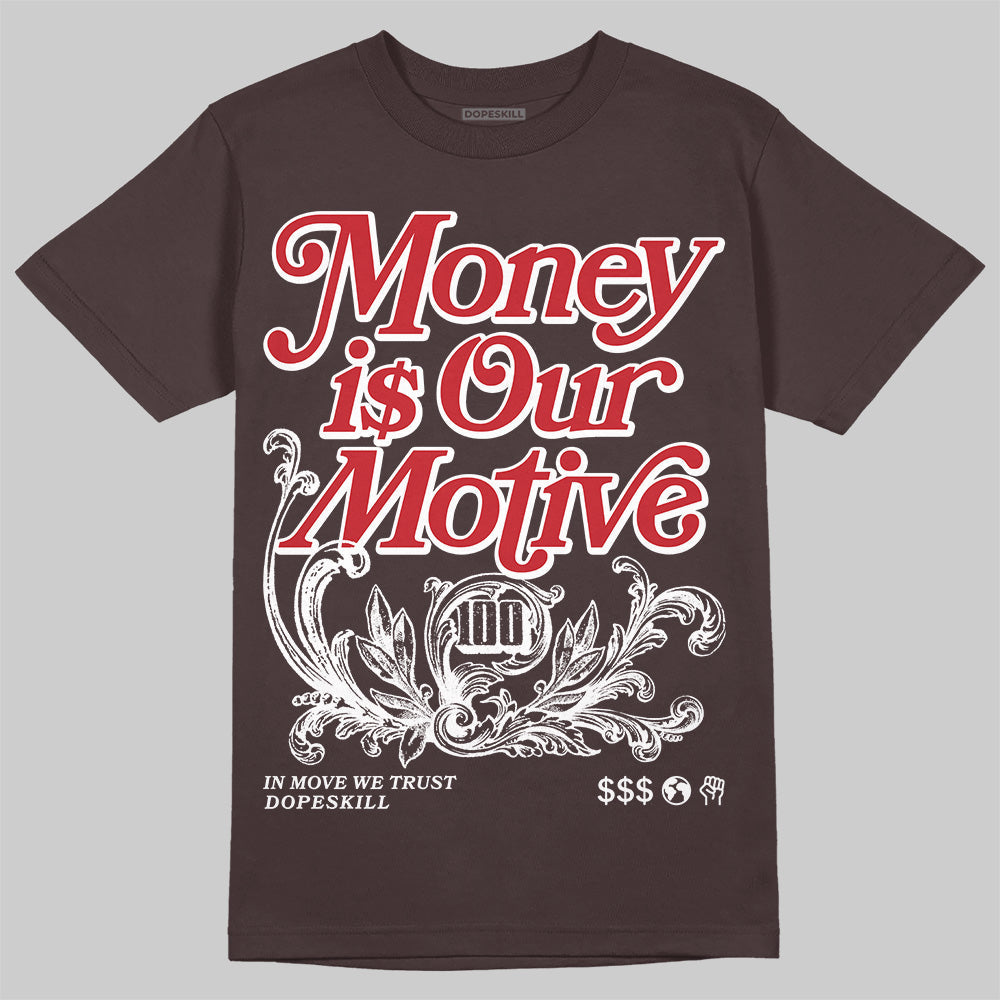 Baroque Brown 12s DopeSkill T-Shirt Money Is Our Motive Typo Graphic