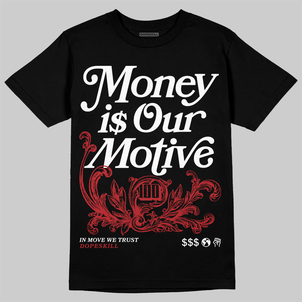 Black Toe Reimagined 1s DopeSkill T-Shirt Money Is Our Motive Typo Graphic