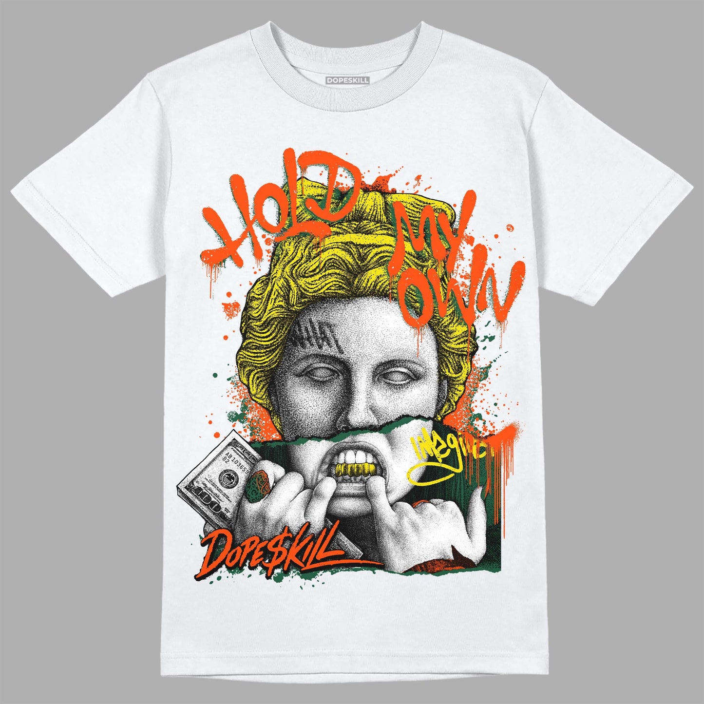 Dunk Low Team Dark Green Orange DopeSkill T-Shirt Hold My Own Graphic