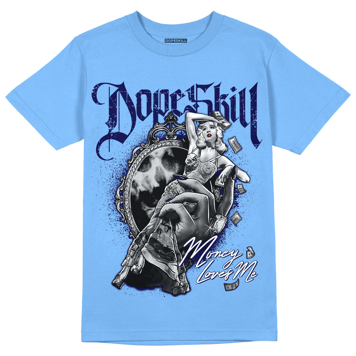 University Blue 6s DopeSkill University Blue T-Shirt Money Loves Me Graphic