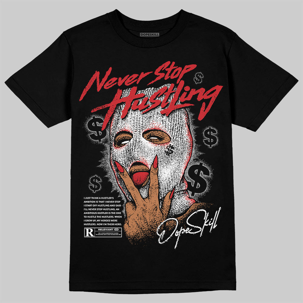 Black Cement 3s DopeSkill T-Shirt Never Stop Hustling Graphic